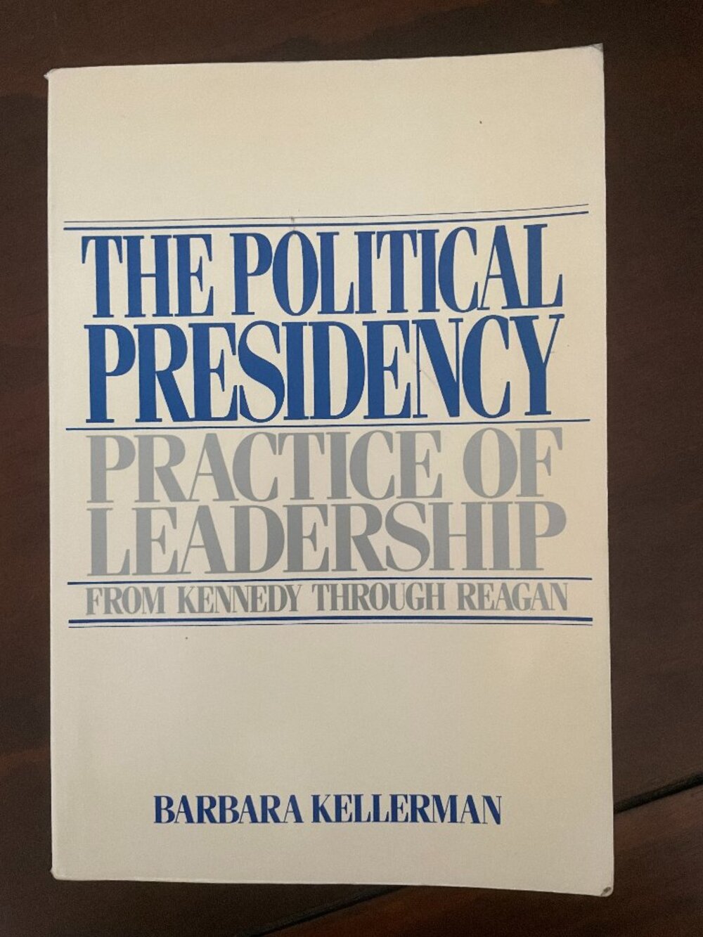 The Political Presidency: Practice of Leadership from Kennedy Through Reagan